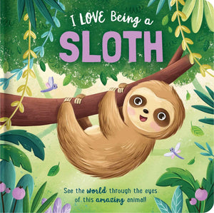 I Love Being A Sloth: Padded Board Book: Picture Storybook (Story Time)