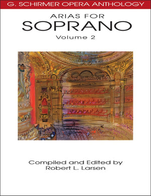 Arias For Soprano, Volume 2: G. Schirmer Opera Anthology,New