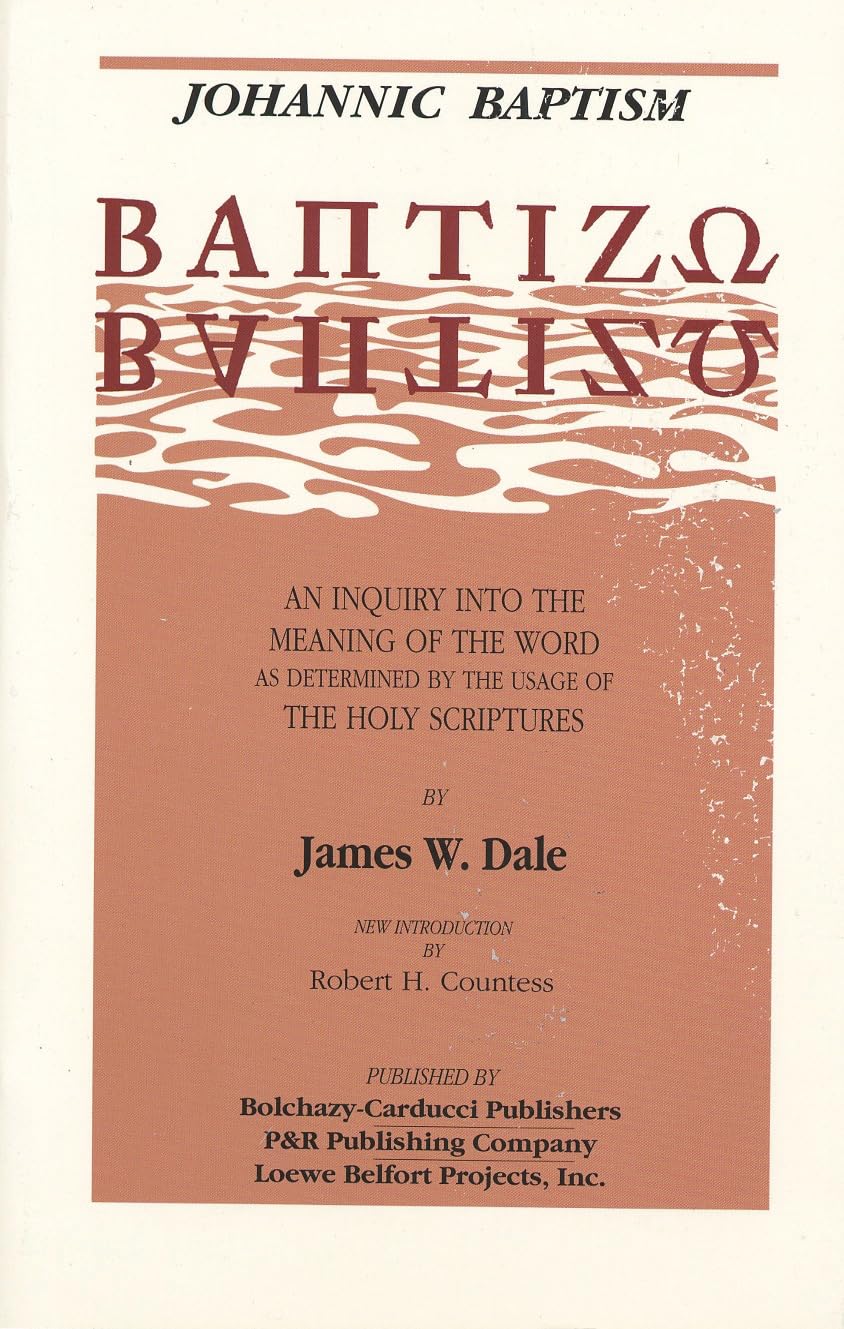 Johannic Baptism: An Inquiry into the Meaning of the Word as Determined by the Usage of The Holy Scriptures,New