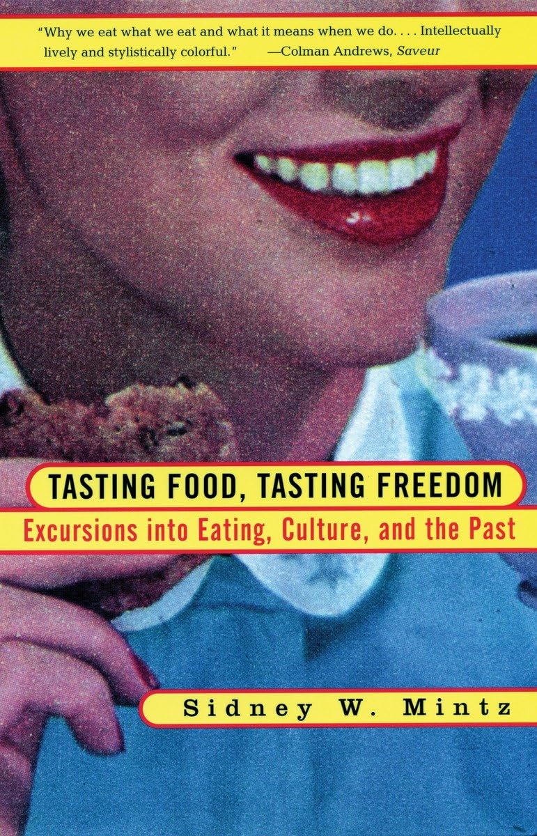 Tasting Food, Tasting Freedom: Excursions Into Eating, Power, And The Past