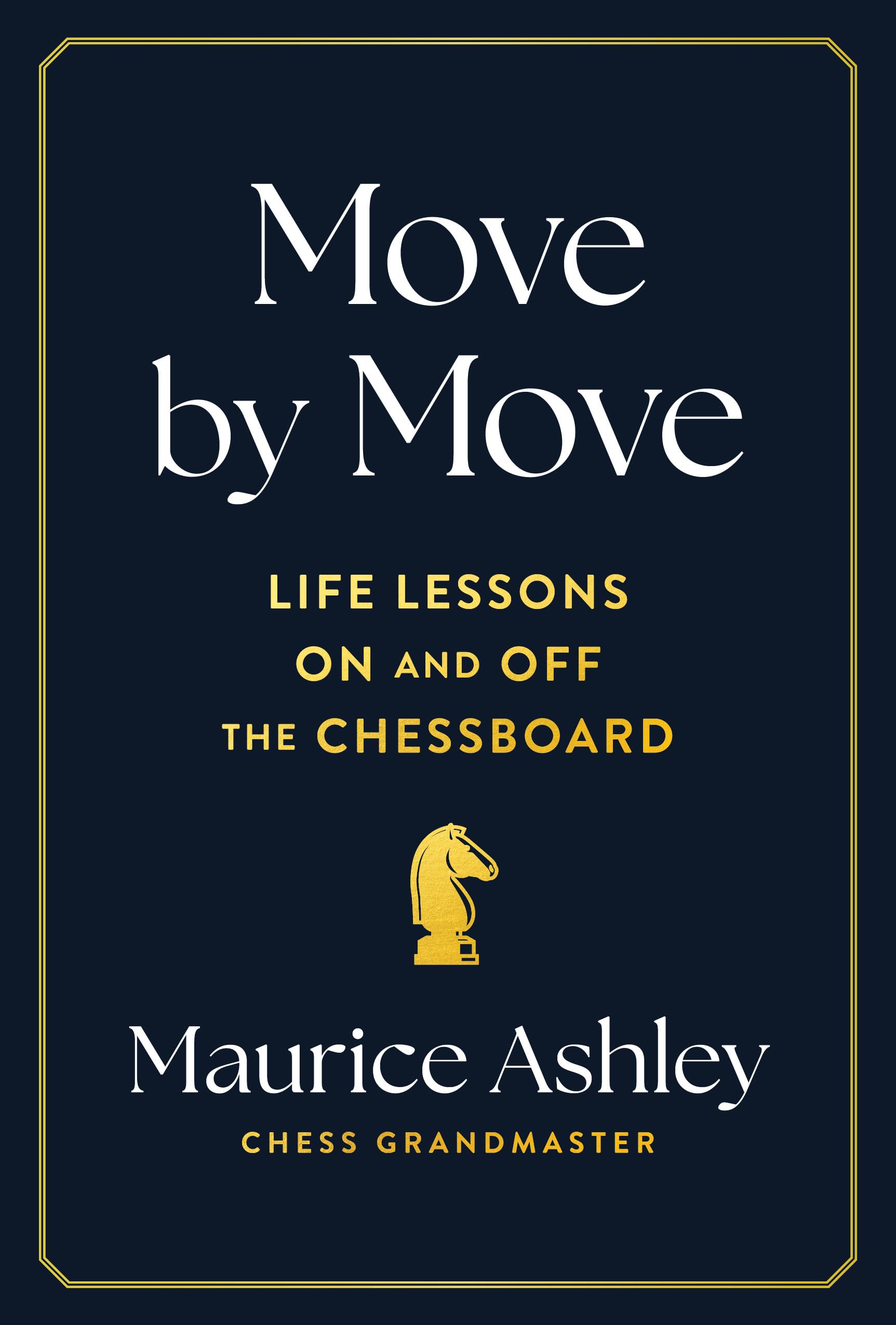 Move By Move: Life Lessons On And Off The Chessboard,New