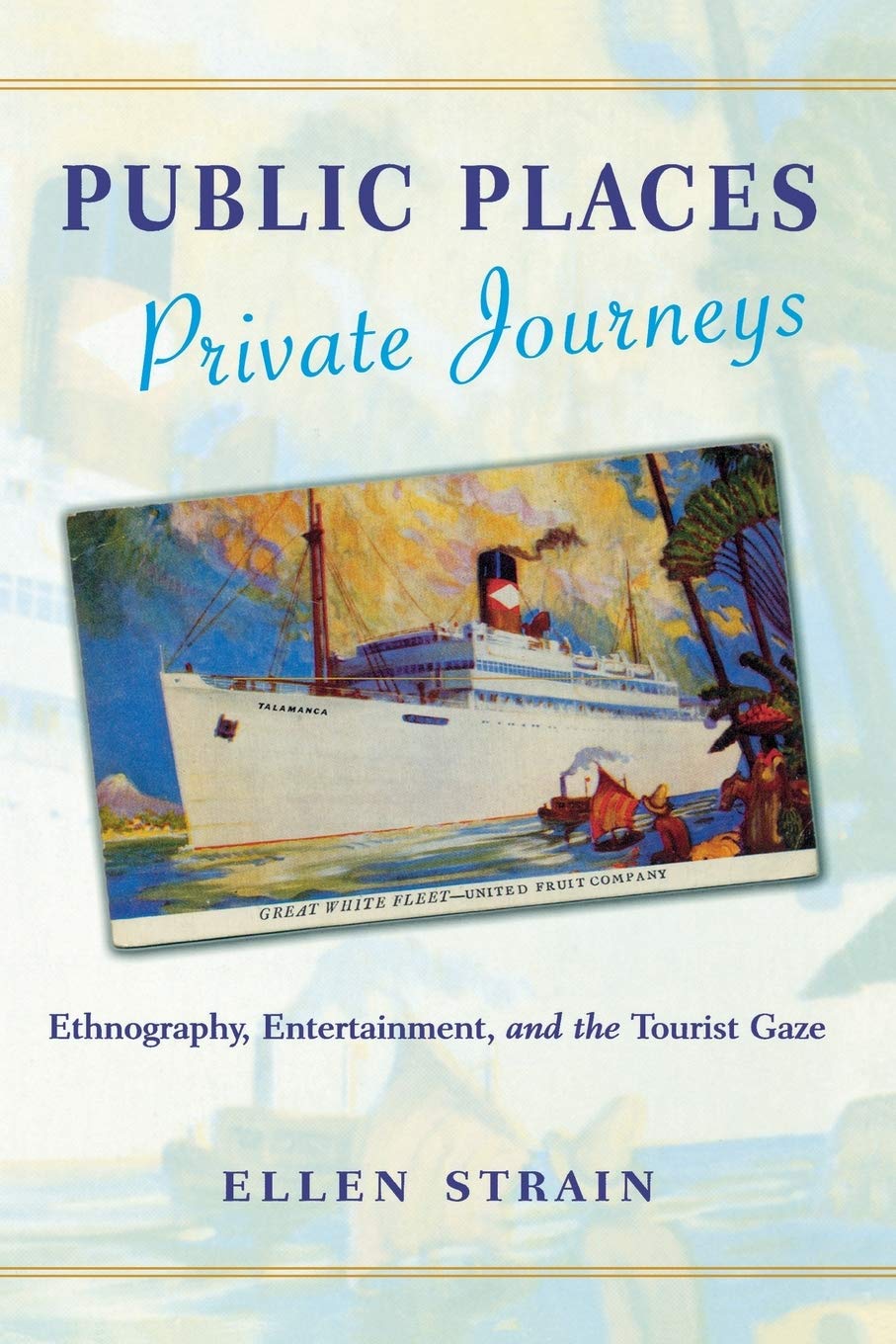 Public Places, Private Journeys: Ethnography, Entertainment, And The Tourist Gaze,Used