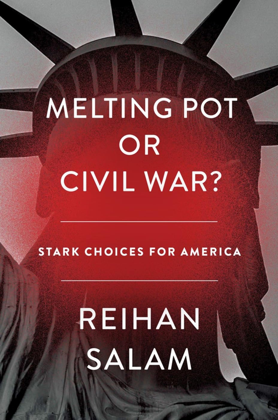 Melting Pot Or Civil War?: A Son Of Immigrants Makes The Case Against Open Borders