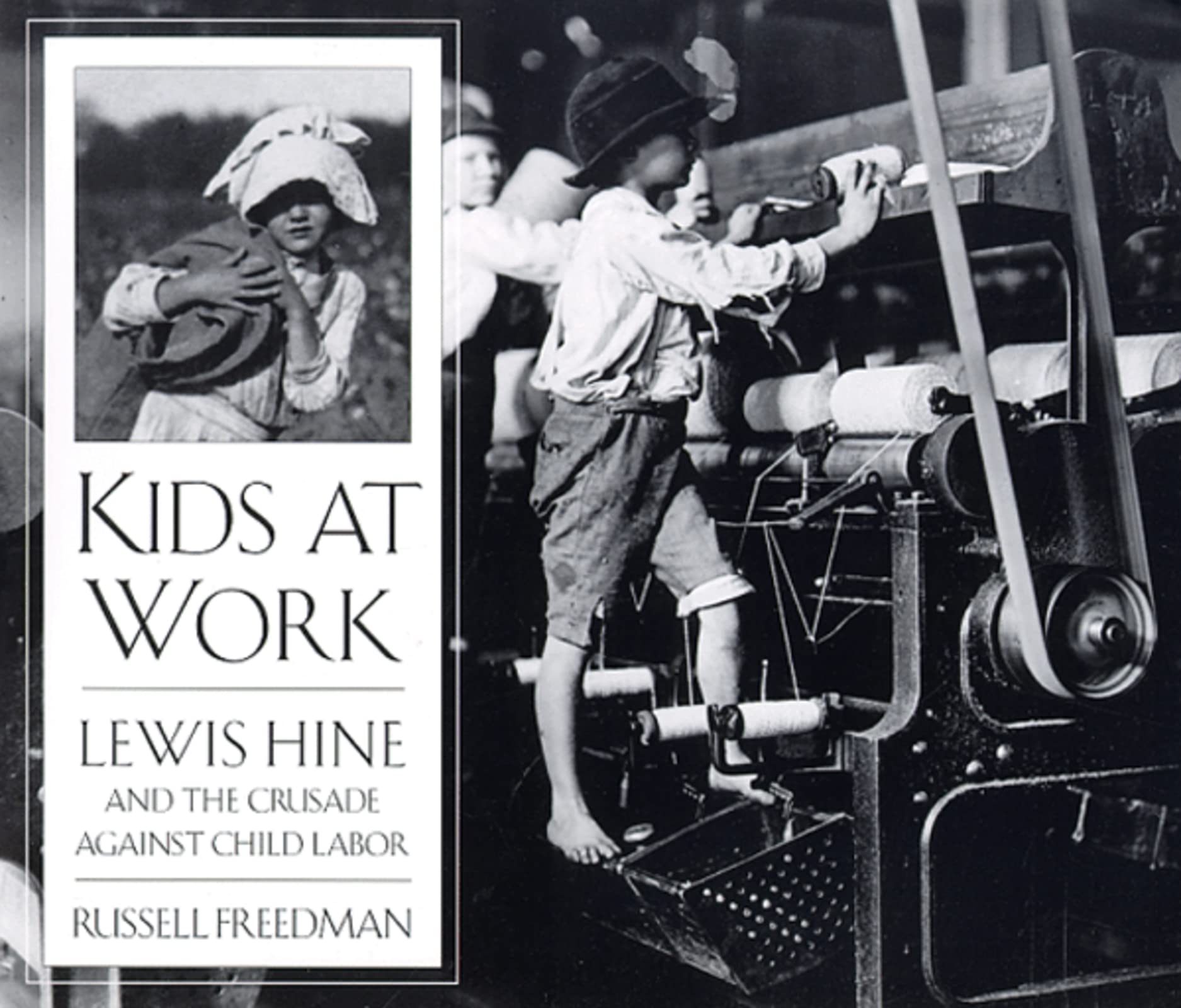 Kids at Work: Lewis Hine and the Crusade Against Child Labor,New