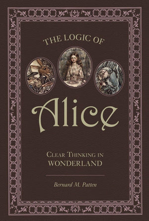 The Logic Of Alice: Clear Thinking In Wonderland