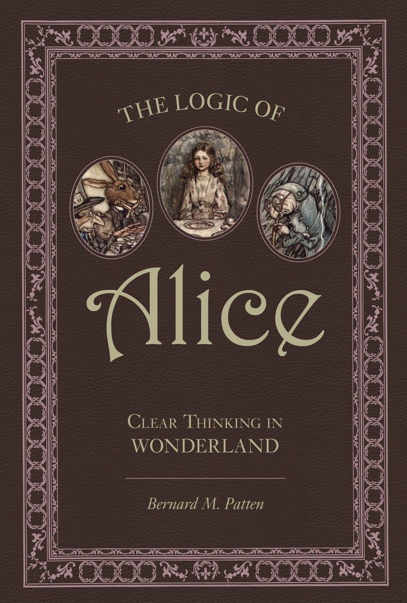 The Logic Of Alice: Clear Thinking In Wonderland