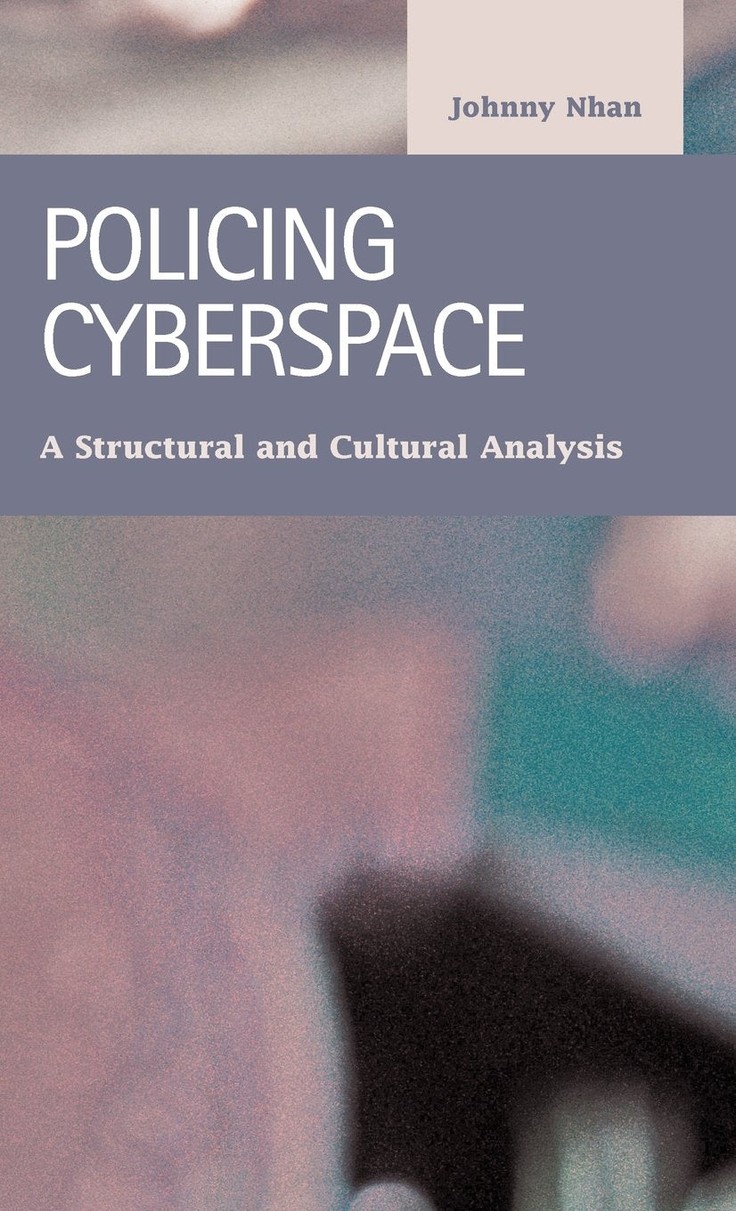 Policing Cyberspace: A Structural and Cultural Analysis (Criminal Justice),Used