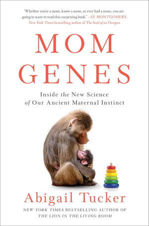 Mom Genes: Inside The New Science Of Our Ancient Maternal Instinct,New
