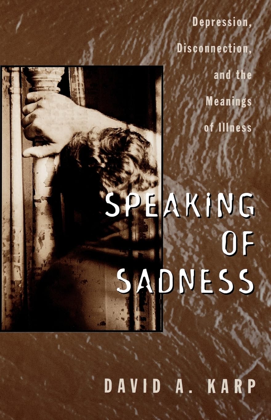 Speaking of Sadness: Depression, Disconnection, and the Meanings of Illness,Used