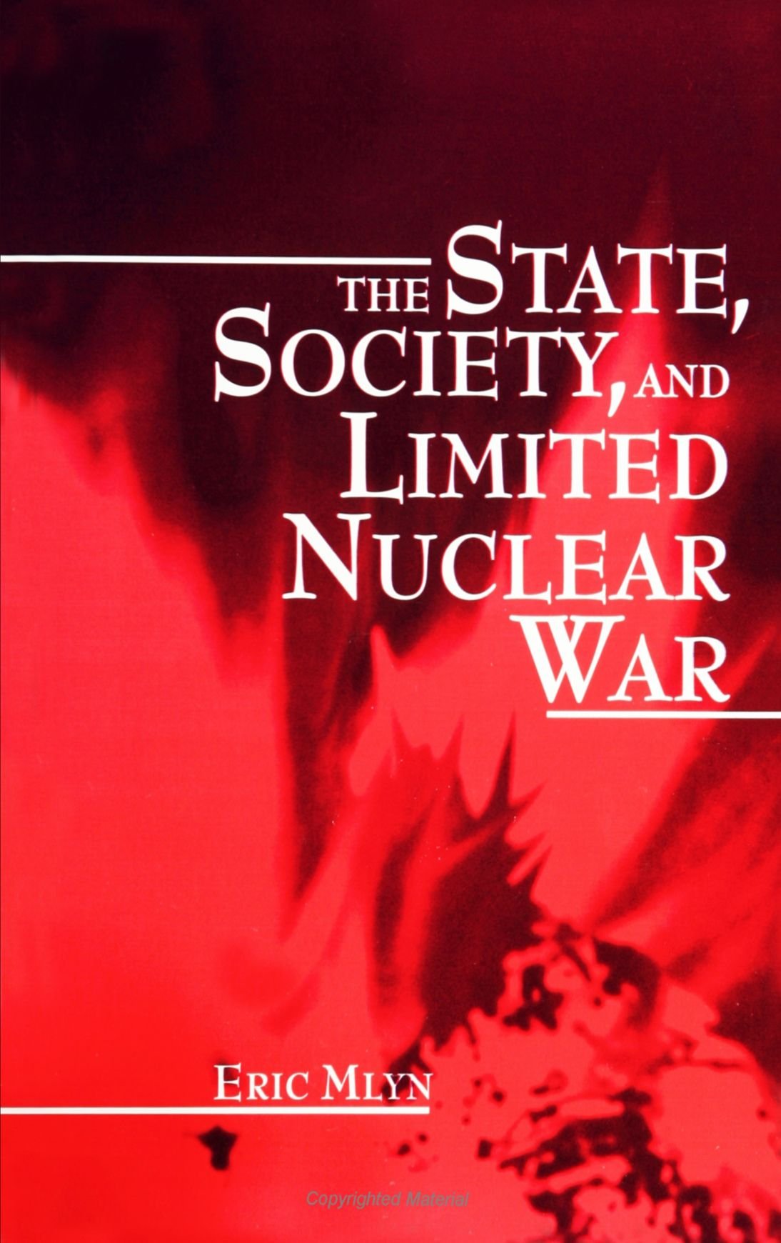 The State, Society, and Limited Nuclear War (Suny: Theories and Issues) (Suny Series in the Making of Foreign Policy),Used