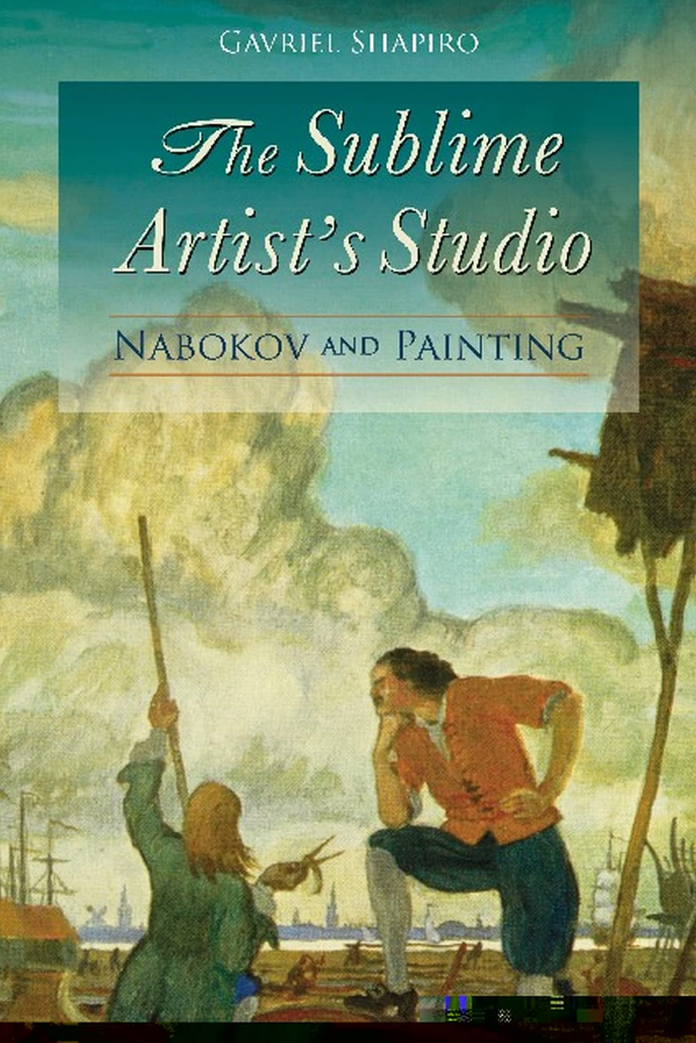 The Sublime Artist'S Studio: Nabokov And Painting,Used