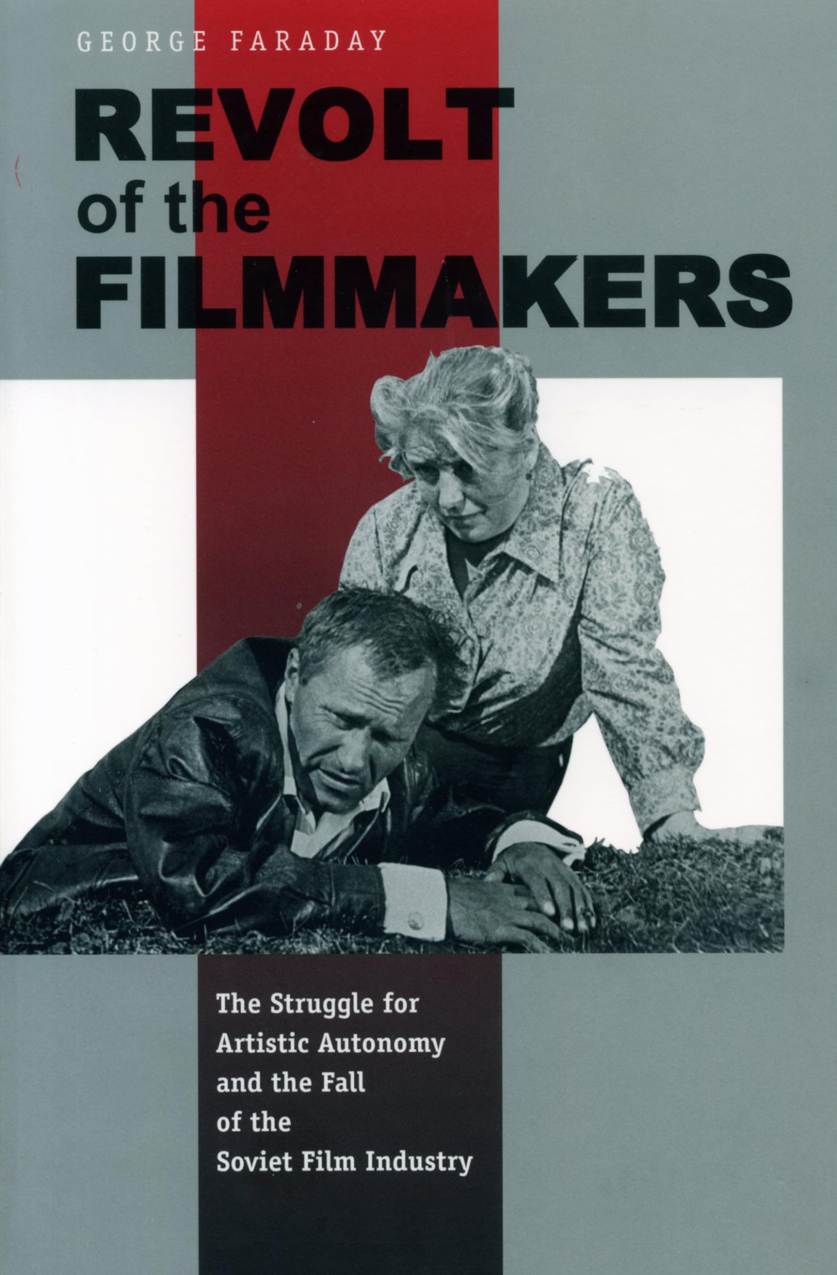 Revolt Of The Filmmakers: The Struggle For Artistic Autonomy And The Fall Of The Soviet Film Industry (Postcommunist Cultural S