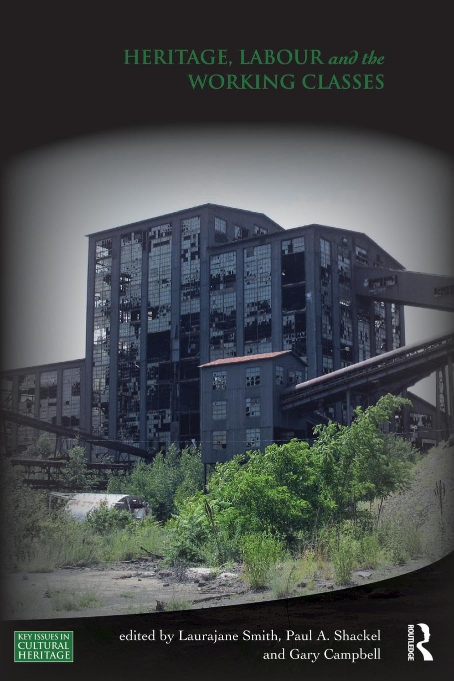 Heritage, Labour And The Working Classes (Key Issues In Cultural Heritage)