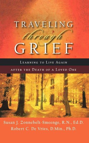 Traveling Through Grief: Learning To Live Again After The Death Of A Loved One-used