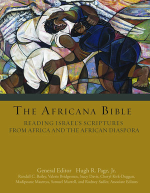 The Africana Bible: Reading Israel's Scriptures from Africa and the African Diaspora,New