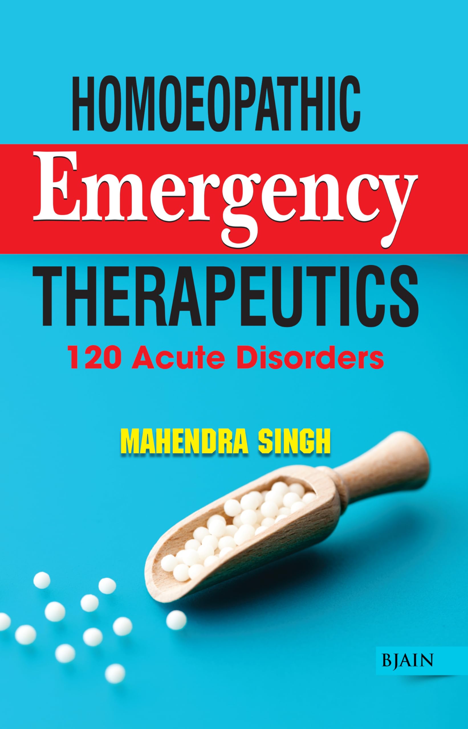 Homoeopathic Emergency Therapeutics 120 Acute Disorders