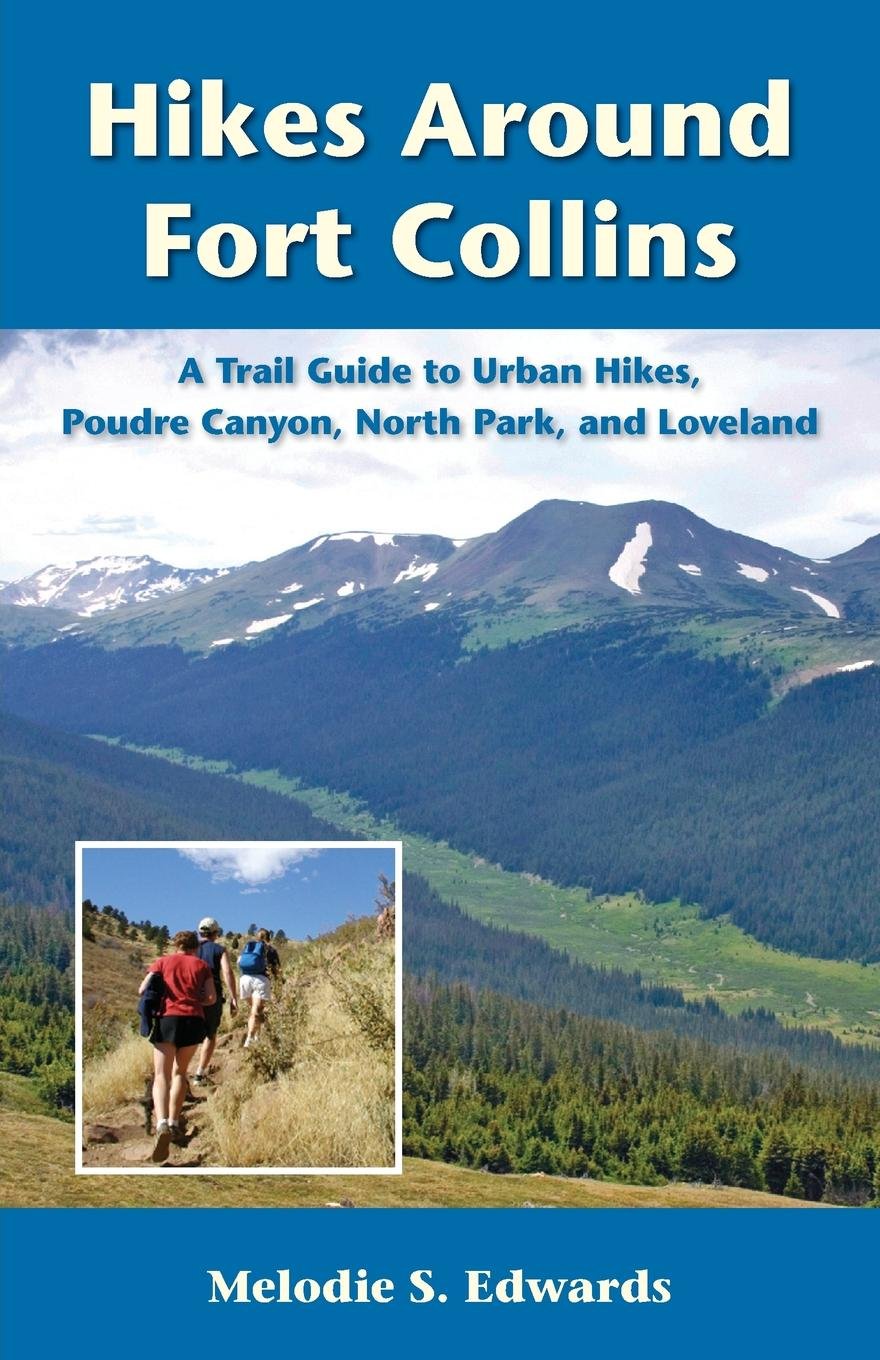 Hikes Around Fort Collins: A Trail Guide To Urban Hikes, Poudre Canyon, North Park, And Loveland (The Pruett Series),Used