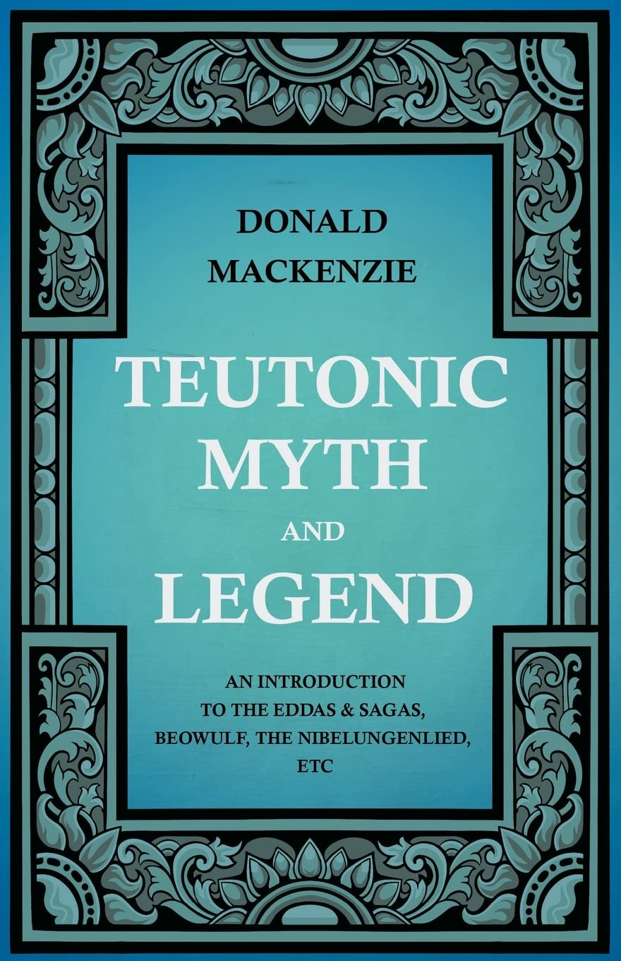 Teutonic Myth And Legend  An Introduction To The Eddas & Sagas, Beowulf, The Nibelungenlied, Etc,Used