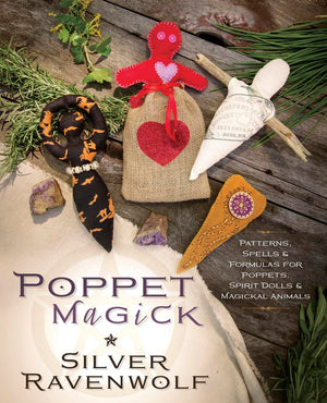 Poppet Magick: Patterns, Spells & Formulas For Poppets, Spirit Dolls & Magickal Animals,Used