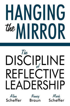 Hanging the Mirror: The Discipline of Reflective Leadership,Used