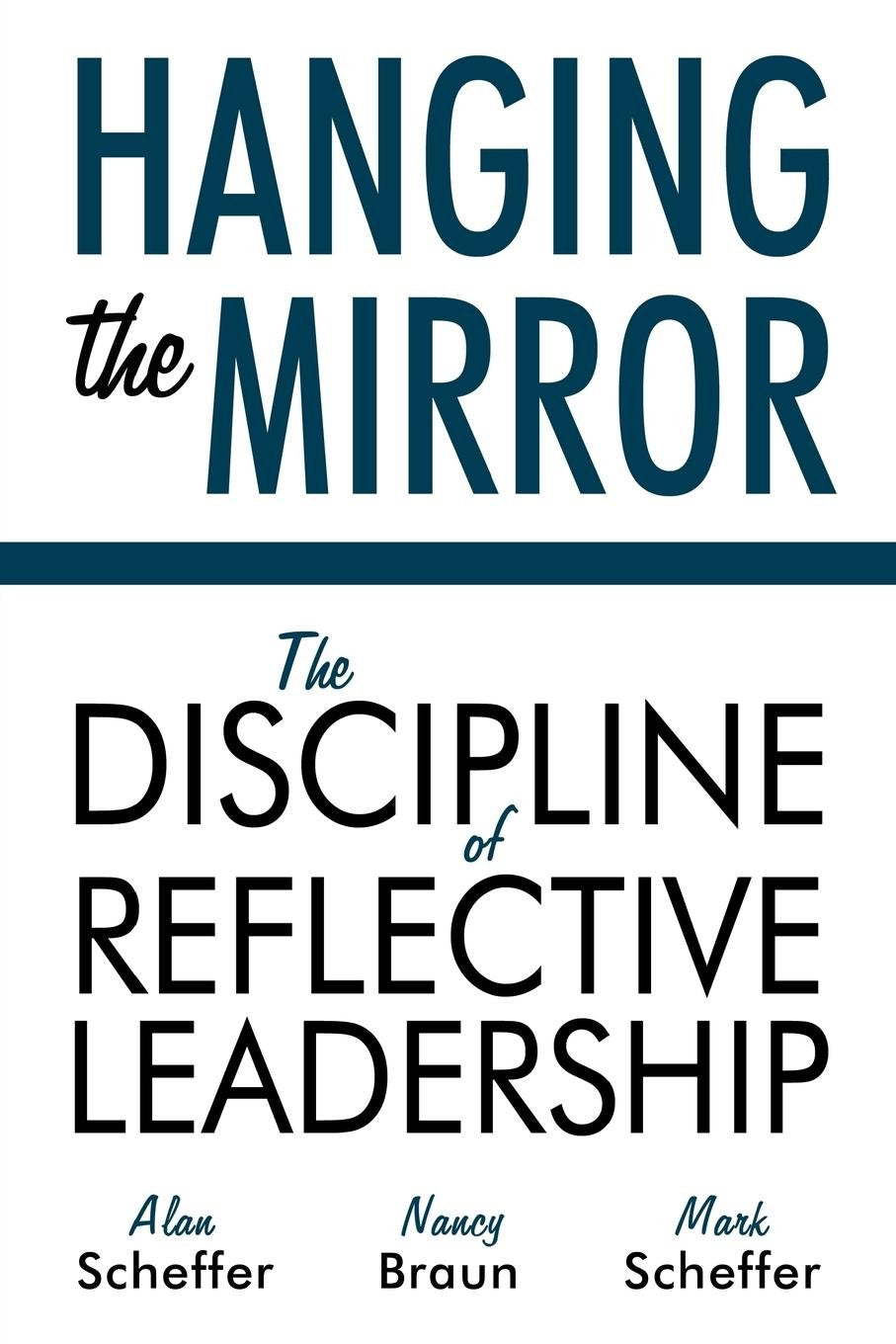 Hanging the Mirror: The Discipline of Reflective Leadership,Used