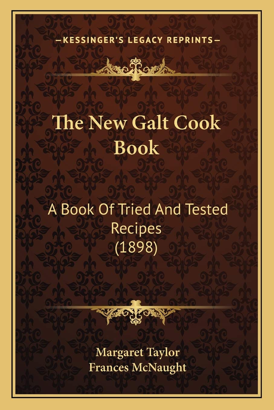 The New Galt Cook Book: A Book Of Tried And Tested Recipes (1898),New