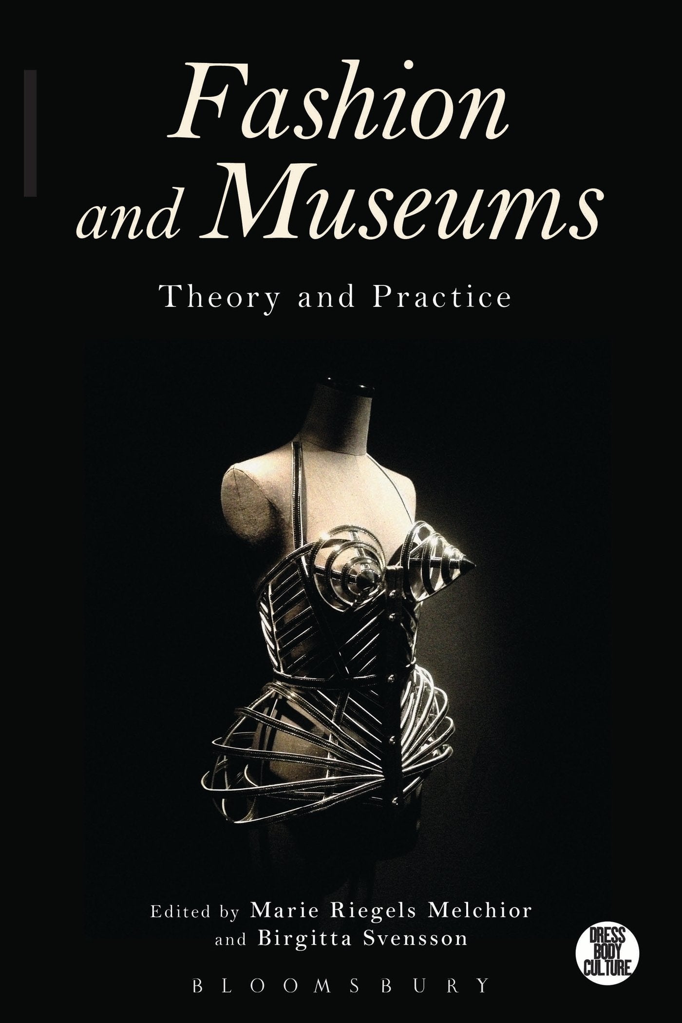 Fashion and Museums: Theory and Practice (Dress, Body, Culture),Used