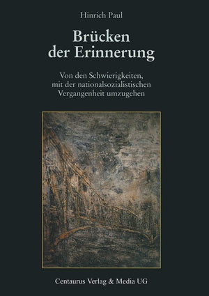Brcken der Erinnerung: Von den Schwierigkeiten, mit der nationalsozialistischen Vergangenheit umzugehen (Geschichte und Psycholo,Used