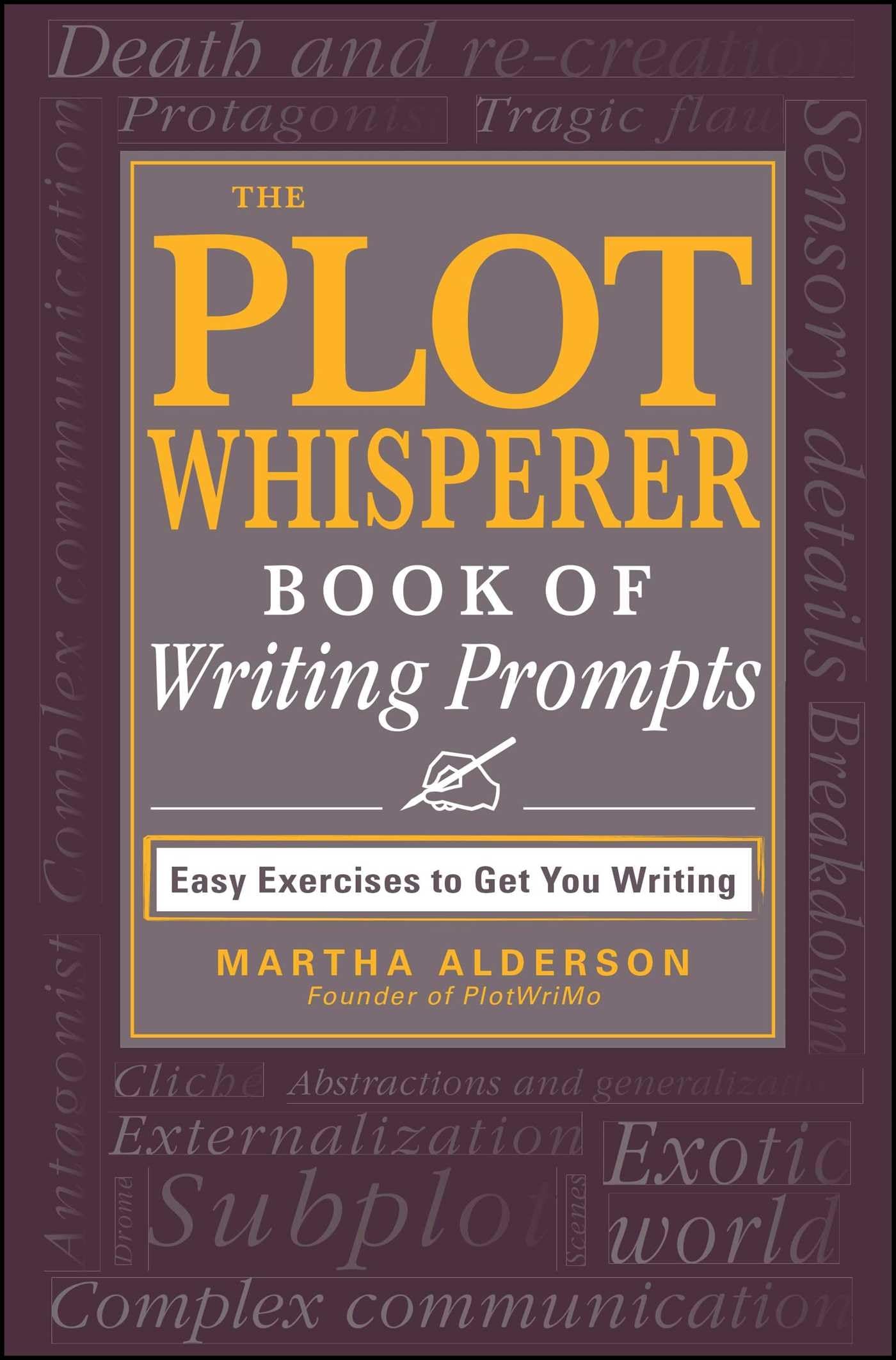 The Plot Whisperer Book Of Writing Prompts: Easy Exercises To Get You Writing,Used