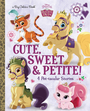 Cute, Sweet, & Petite! (Disney Princess: Palace Pets) (Big Golden Book),Used