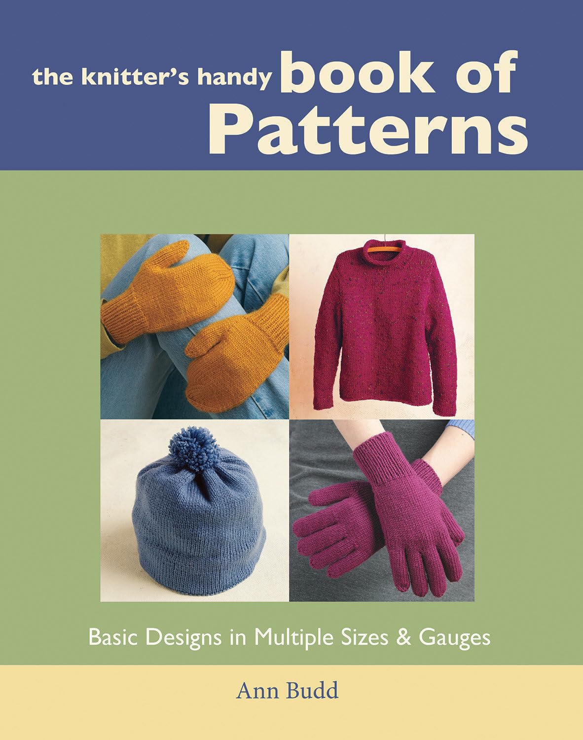 The Knitter'S Handy Book Of Patterns: Basic Designs In Multiple Sizes And Gauges