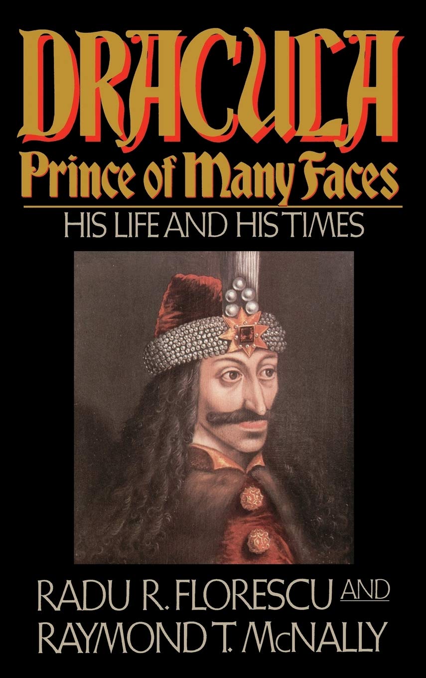 Dracula, Prince Of Many Faces: His Life And His Times,New