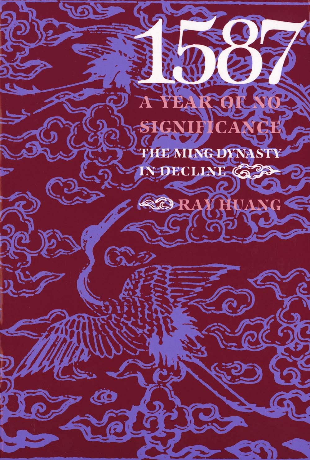 1587, A Year Of No Significance: The Ming Dynasty In Decline,Used