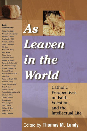 As Leaven in the World: Catholic Perspectives on Faith, Vocation, and the Intellectual Life (Catholic Studies),Used