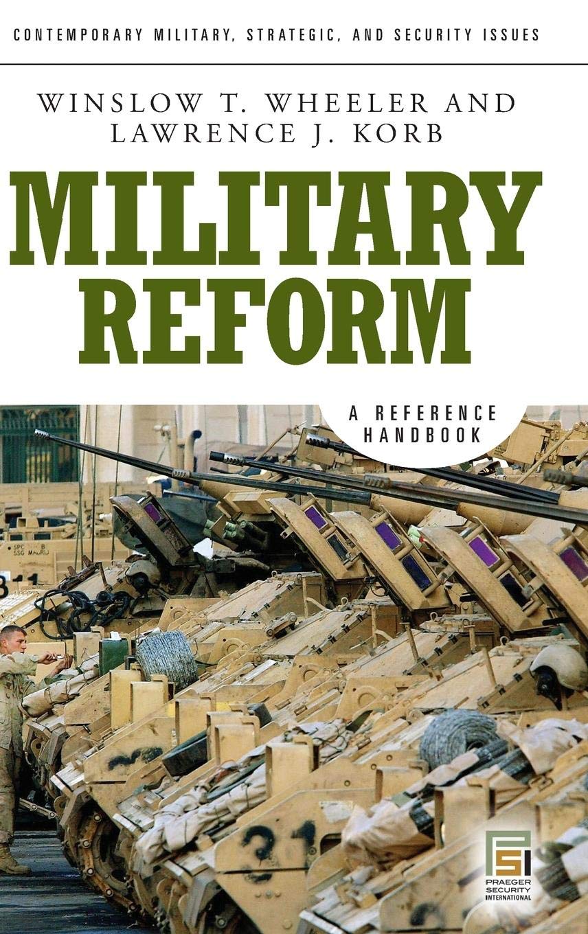 Military Reform: A Reference Handbook (Contemporary Military, Strategic, and Security Issues),New