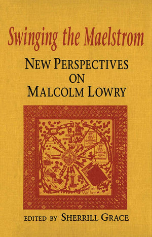 Swinging the Maelstrom: New Perspectives on Malcolm Lowry,Used