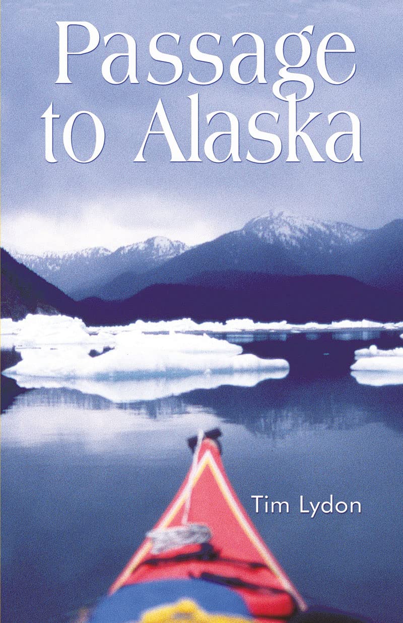 Passage to Alaska: sea kayaking through the inside passage of BC and southeast Alaska,Used