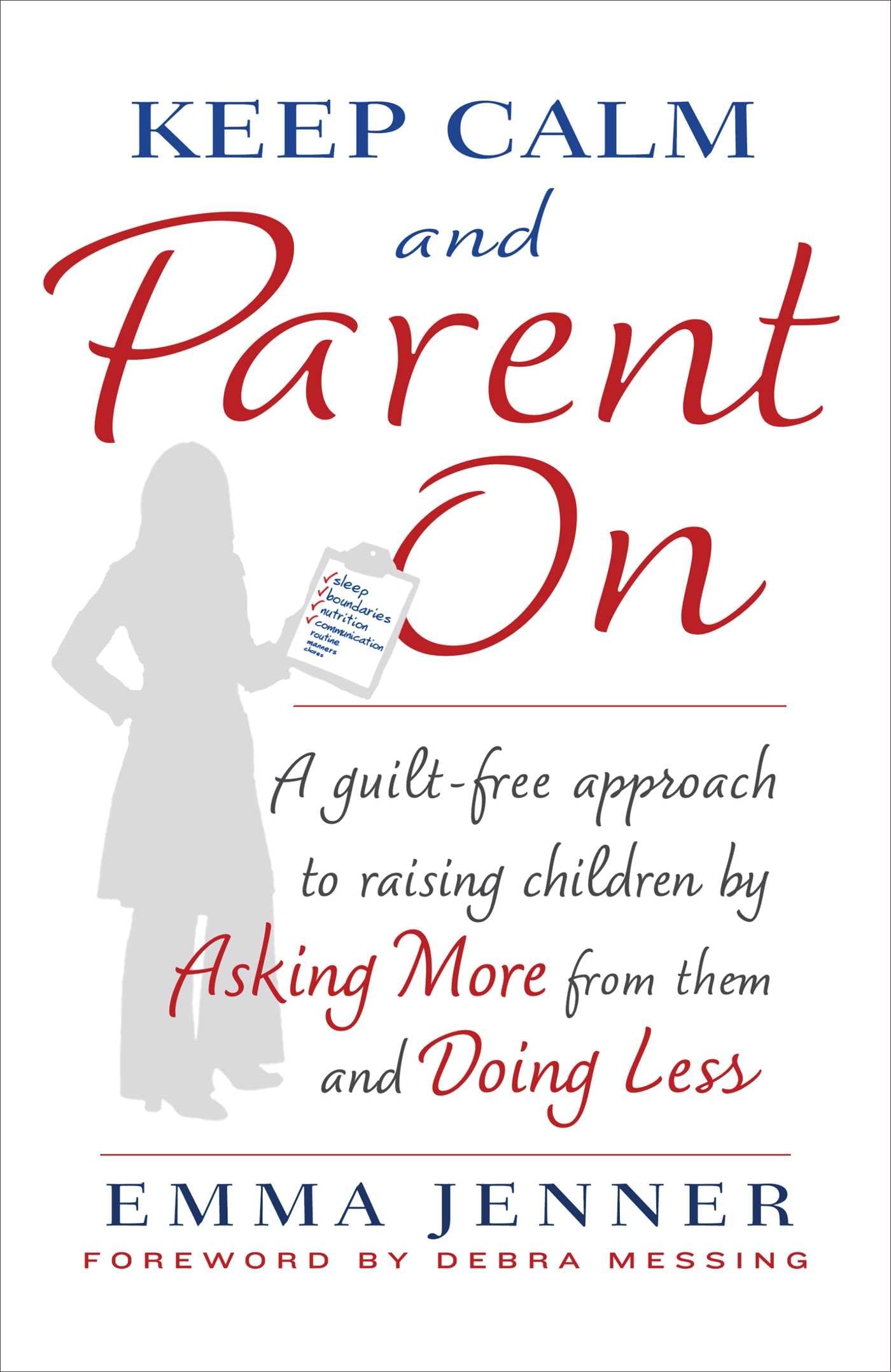 Keep Calm and Parent On: A GuiltFree Approach to Raising Children by Asking More from Them and Doing Less,Used