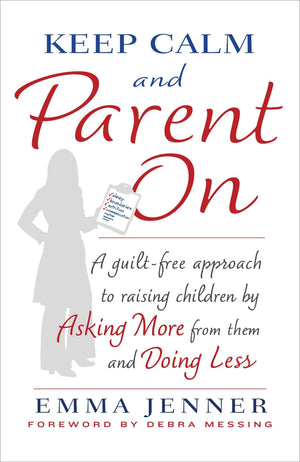 Keep Calm and Parent On: A GuiltFree Approach to Raising Children by Asking More from Them and Doing Less,Used