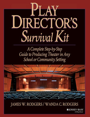 Play Director's Survival Kit: A Complete StepbyStep Guide to Producing Theater in Any School or Community Setting,New