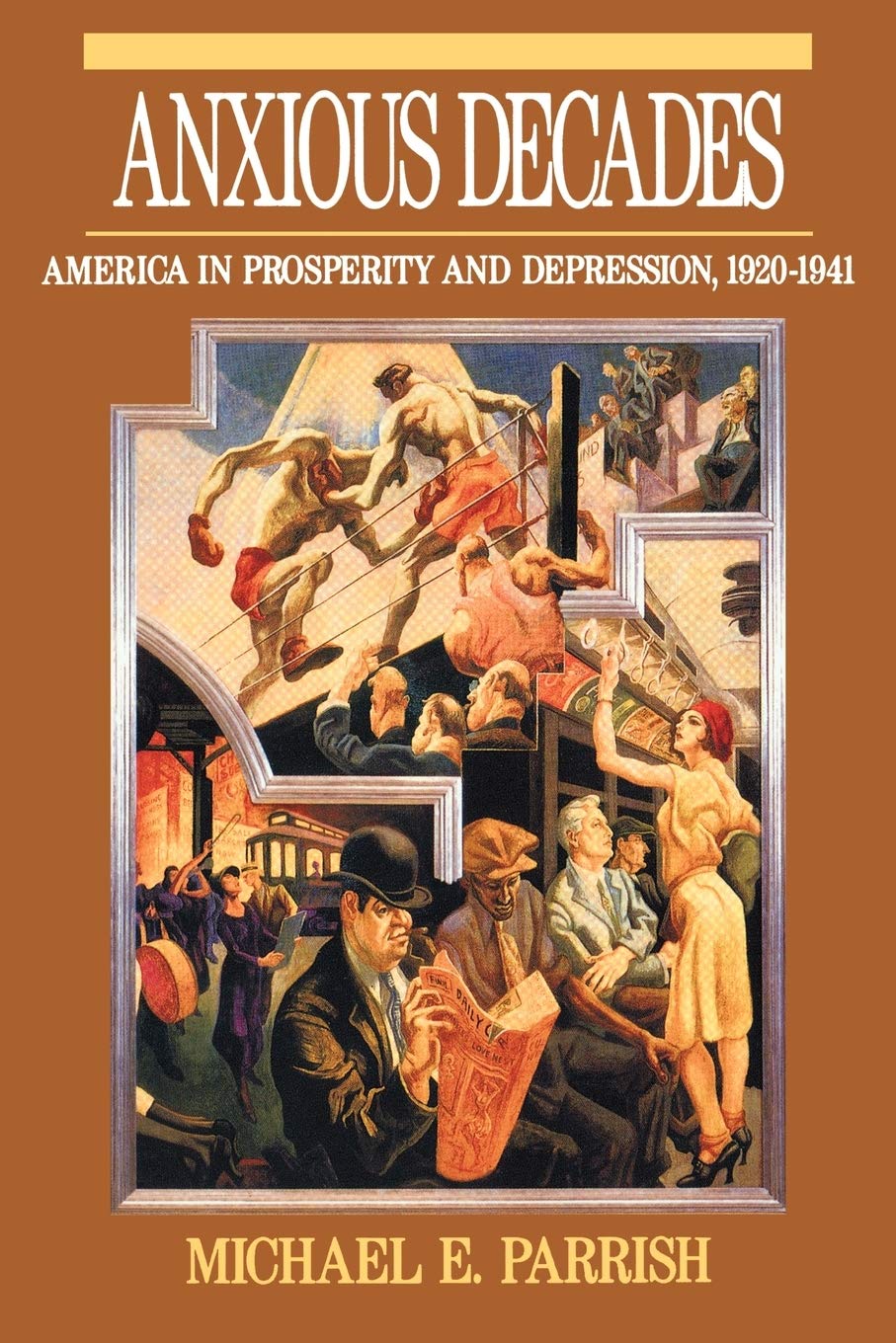Anxious Decades: America in Prosperity and Depression, 19201941 (Norton Twentieth Century America),New