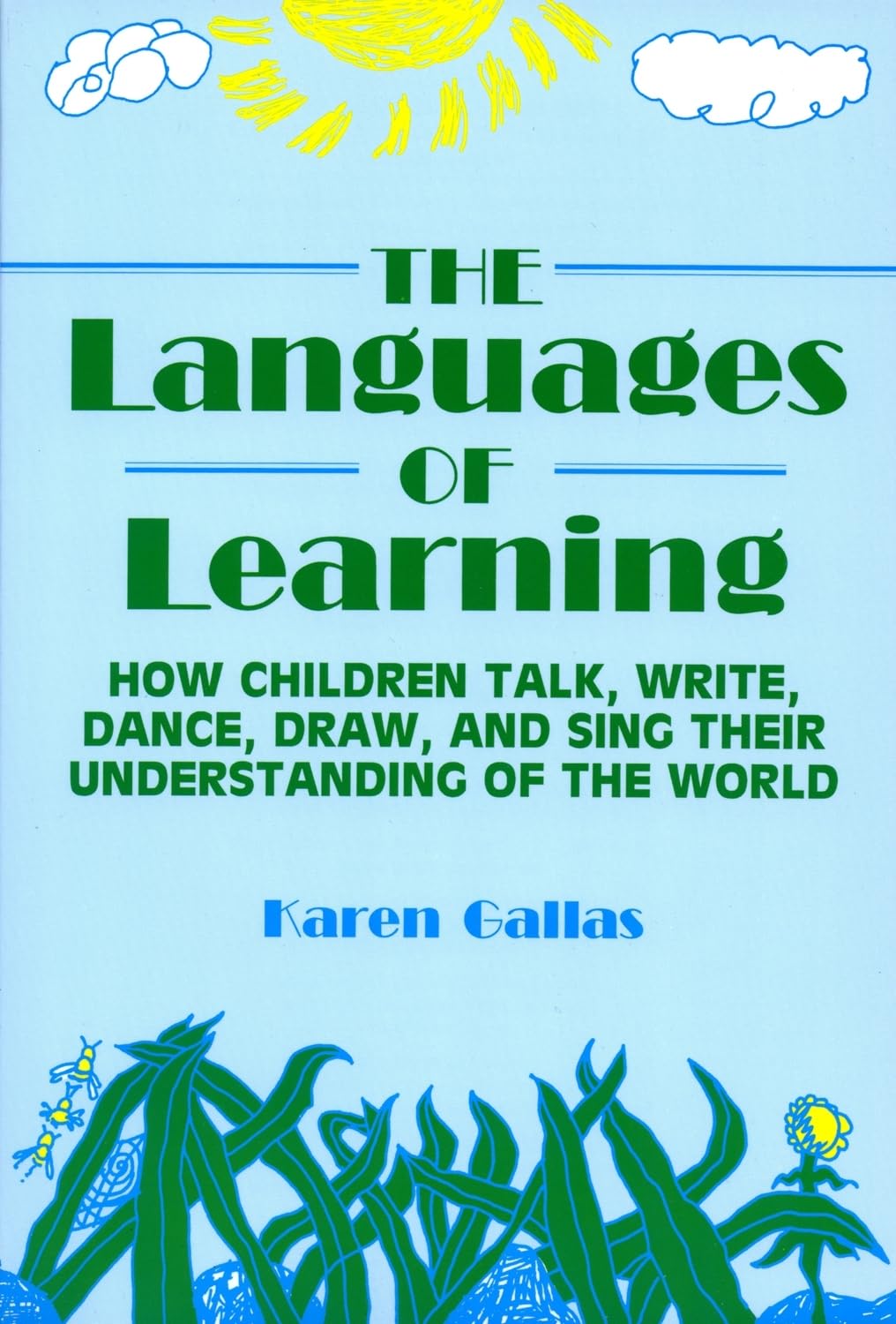 The Languages of Learning: How Children Talk, Write, Dance, Draw, and Sing Their Understanding of the World (Language and Litera,New