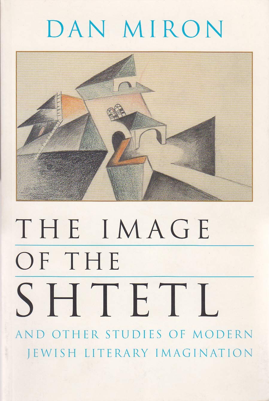 The Image Of The Shtetl And Other Studies Of Modern Jewish Literary Imagination (Judaic Traditions In Literature, Music, And Art,Used