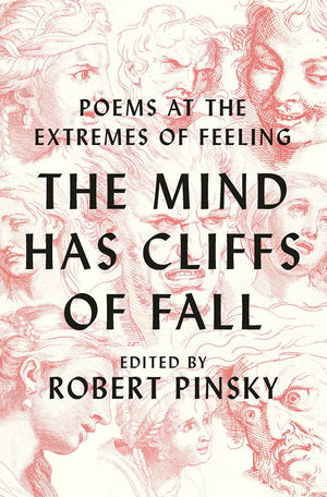 The Mind Has Cliffs Of Fall: Poems At The Extremes Of Feeling