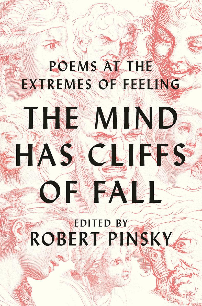 The Mind Has Cliffs Of Fall: Poems At The Extremes Of Feeling