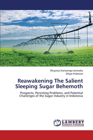 Reawakening The Salient Sleeping Sugar Behemoth: Prospects, Persisting Problems, and Potential Challenges of the Sugar Industry ,Used