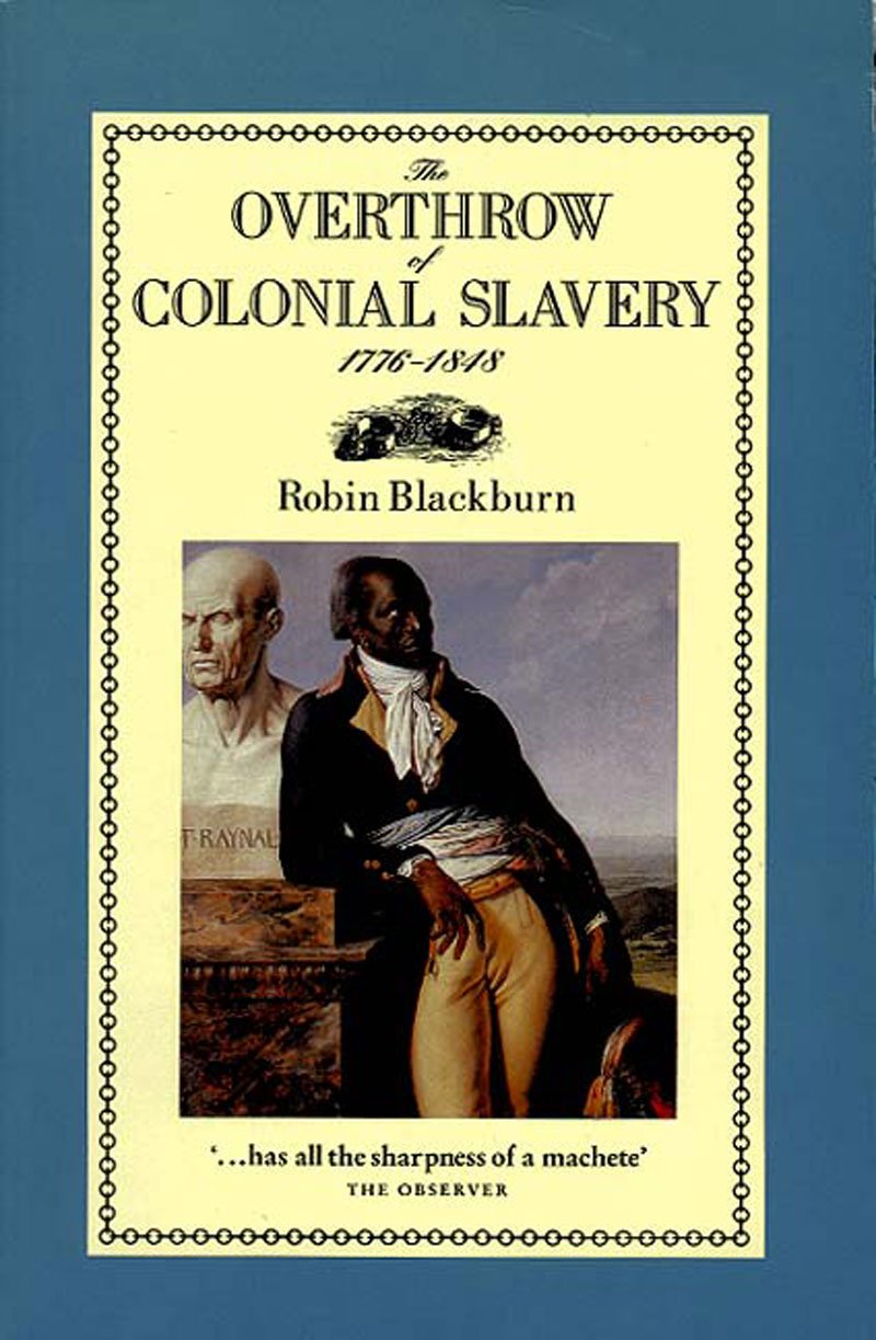 The Overthrow of Colonial Slavery, 17761848,Used