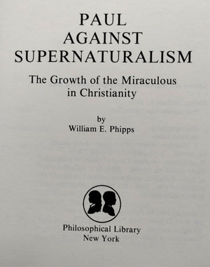 Paul Against Supernaturalism: The Growth of the Miraculous in Christianity,Used