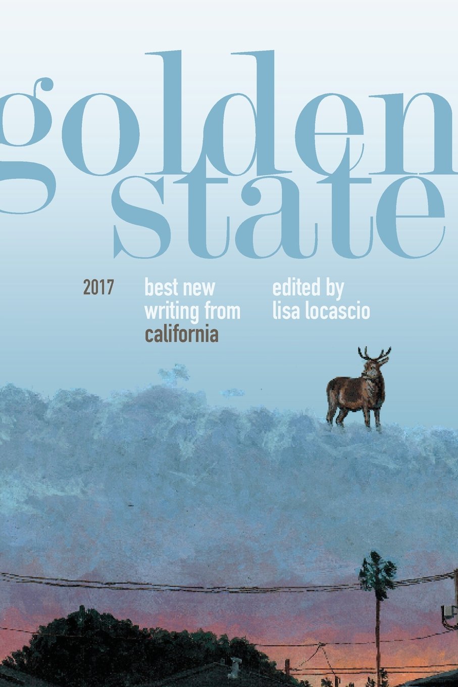 Golden State 2017: The Best New Writing from California,Used