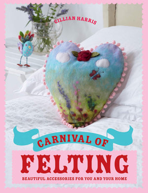 Carnival of Felting: Colourful Accessories for You and Your Home,Used